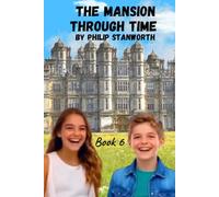 The Mansion Through Time Book 6: (A Time Travel Adventure)