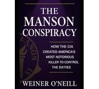 The Manson Conspiracy: How the CIA Created America's Most Notorious Killer to Control the Sixties: 3 (The CIA Empire)