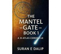 THE MANTEL GATE - BOOK 1: A 3I - ATLAS CHRONICLE