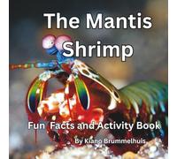 The Mantis Shrimp: Fun Facts and Activity Book