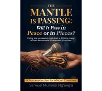 The Mantle Is Passing: Will It Pass in Peace or in Pieces? A Succession Plan for African Churches