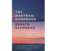The Mantram Handbook: A Practical Guide to Choosing Your Mantram and Calming Your Mind: 2 (Essential Easwaran Library)