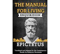 The Manual for Living Enquiridion: Translated and Adapted for the Contemporary Reader