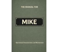 The Manual for Mike: Operational Characteristics and Maintenance (The Manual Series)