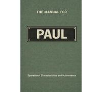 The Manual for Paul: Operational Characteristics and Maintenance (The Manual Series)