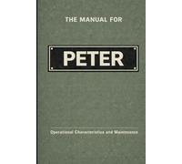 The Manual for Peter: Operational Characteristics and Maintenance (The Manual Series)