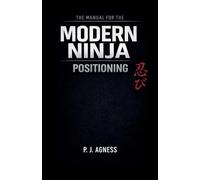 The Manual for the Modern Ninja: Positioning: 4