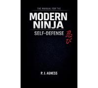 The Manual for the Modern: Self-Defense: 5 (Manuals for the Modern Ninja)