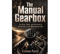 The Manual Gearbox: The Rise, Glory, and Survival of the Driver’s Last Mechanical Link