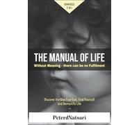 The Manual of Life: Without Meaning - there can be no Fulfilment