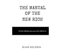 The Manual of the New Rich: The Manual of the New Rich. Only for the few Rich. (Wildlife Word Search Collection)