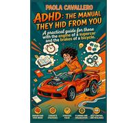 The Manual They Hid From You: practical guide for those with the engine of a supercar and the brakes of a bicycle. (Collana Mente e Relazioni per vivere meglio)