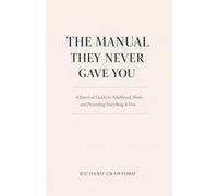 The Manual They Never Gave You