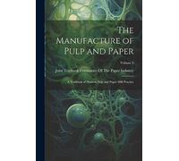 The Manufacture of Pulp and Paper: A Textbook of Modern Pulp and Paper Mill Practice; Volume 3