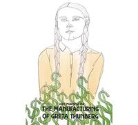 The Manufacturing of Greta Thunberg