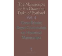 The Manuscripts of His Grace the Duke of Portland: Preserved at Welbeck Abbey