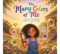 The Many Colors of Me: A heartwarming story about identity, love, and belonging.
