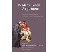 The Many-Faced Argument: Studies on the Ontological Argument for the Existence of God
