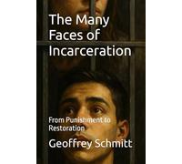The Many Faces of Incarceration: From Punishment to Restoration