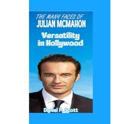 THE MANY FACES OF JULIAN MCMAHON: Versatility in Hollywood