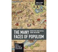 The Many Faces of Populism: Perspectives from Critical Theory and Beyond (Studies in Critical Social Sciences)