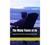 The Many Faces of Us: Exploring the Diversity of Sexuality and Gender
