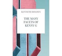 The Many Facets Of Kenny G Bolden