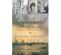 The Many-Headed Hydra: Sailors, Slaves, Commoners, and the Hidden History of the Revolutionary Atlantic