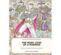 THE MANY LIVES OF A MADMAN: ONE MAN. EIGHTEEN IMPOSSIBLE IDENTITIES. A Bizarre and Hilarious Adult Coloring Adventure