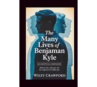 The Many Lives Of Benjaman Kyle: An Unofficial Companion: Memory Loss, Cold Cases, And The Secrets Of A Hidden Past