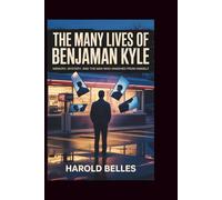 THE MANY LIVES OF BENJAMAN KYLE: Memory, Mystery, and the Man Who Vanished From Himself