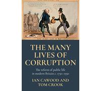 The many lives of corruption: The reform of public life in modern Britain, c. 1750-1950