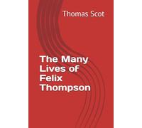 The Many Lives of Felix Thompson