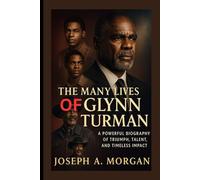 The Many Lives Of Glynn Turman: A Powerful Biography Of Triumph, Talent, And Timeless Impact