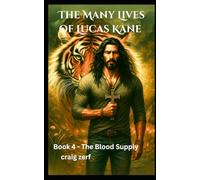 The Many Lives of Lucas Kane Book 4 - The Blood Supply: An action adventure werewolves, vampires and shifters novel.