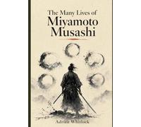 The Many Lives of Miyamoto Musashi