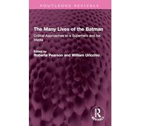 The Many Lives of the Batman: Critical Approaches to a Superhero and his Media (Routledge Revivals)
