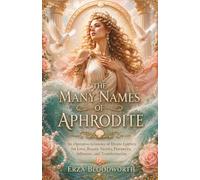 The Many Names of Aphrodite: An Operative Grimoire of Divine Epithets for Love, Beauty, Victory, Prosperity, Influence, and Transformation