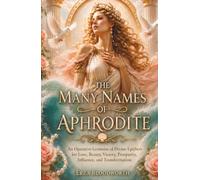 The Many Names of Aphrodite: An Operative Grimoire of Divine Epithets for Love, Beauty, Victory, Prosperity, Influence, and Transformation