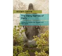 The Many Names of Mary: Poems of a Mother, Her Peoples, and Their Lands