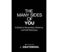 The Many Sides of You: A Guide to Personality, Patterns, and Self-Discovery