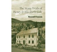 The Many Trials of Henry and Elizabeth Gale