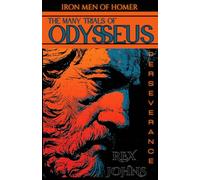 The Many Trials of Odysseus: A case study in the virtue of Perseverance. A philosophical biography of Homer's greatest hero for boys and young men 10-14.