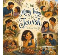 The Many Ways to Be Jewish: A Children’s Story About Jewish Traditions, Diversity, Family, and Belonging