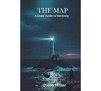 THE MAP: A Lived Guide to Recovery