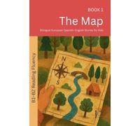 The Map: Bilingual European Spanish-English Stories for Kids: 1 (The 52 Story Method - Reading Fluency (B1-B2))