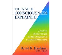 The Map of Consciousness Explained