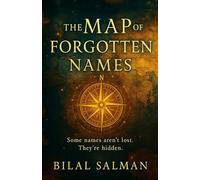The Map of Forgotten Names: Some names aren’t lost. They’re hidden.