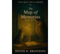 The Map of Memory: A heartwarming early reader about remembering, gratitude, and the quiet magic of stories. (The Great Owl’s Library)