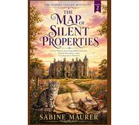THE MAP OF SILENT PROPERTIES: A Cozy Mystery Featuring Hidden Locations, Buried Documents, and a Growing Secret Network (Book 2) (The Hidden Ledger Mysteries)
